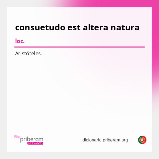 Significado de consuetudo est altera natura
